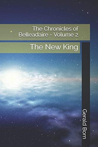 The Chronicles of Belleadaire - Volume 2 The New King
