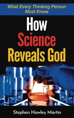 How Science Reveals God What Every Thinking Person Must Know