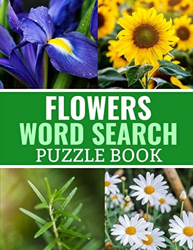 Flowers Word Search Puzzle Book 40 Large Print Challenging Puzzles About Flowers, Plants & Nature - Gift for Summer, Vacations & Free Times