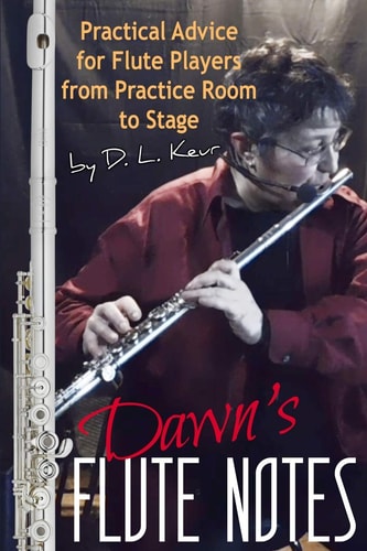 Dawn's Flute Notes Practical Advice for Flute Players from Practice Room to Stage