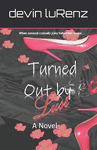 Turned Out by Lust A Novel