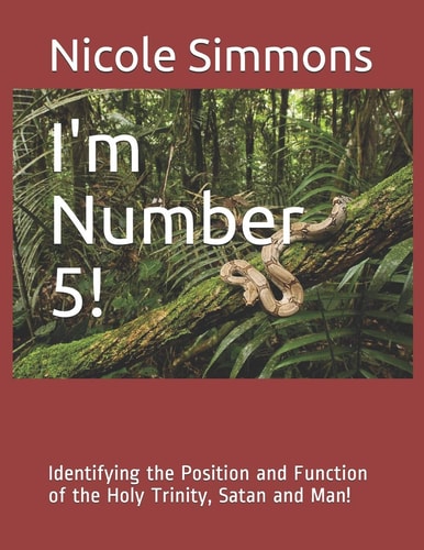 I'm Number 5! Identifying the Position and Function of the Holy Trinity, Satan and Man!