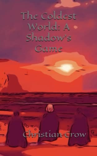 The Coldest World A Shadow's Game
