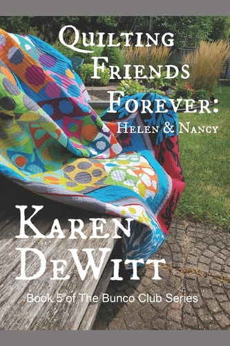 Quilting Friends Forever Helen & Nancy: Book 5 of The Bunco Club Series
