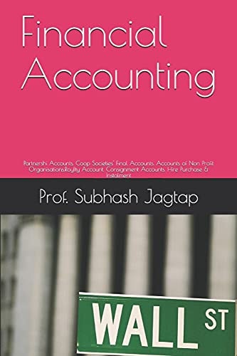 Financial Accounting Partnershi Accounts. Coop Societies' Final Accounts. Accounts of Non Profit Organisations. Roylty Account. Consignment Accounts. Hire Purchase & Instalment