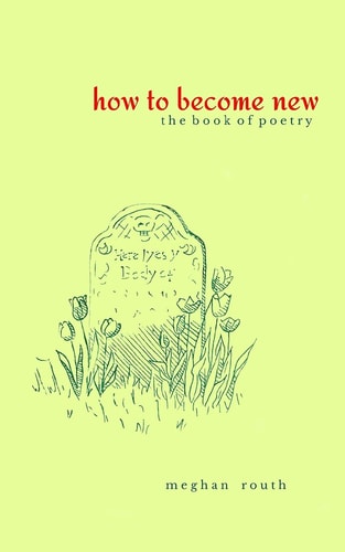 How to Become New The Book of Poetry