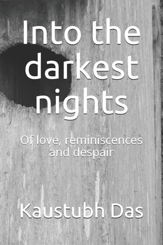 Into the Darkest Nights Of Love, Reminiscences and Despair