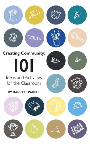 Creating Community 101 Ideas and Activities for the Classroom