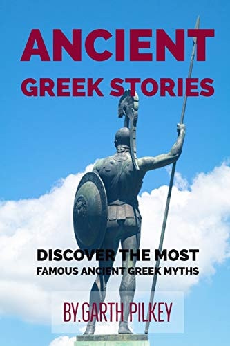 Ancient Greek Stories ANCIENT GREEK MYTHS and LEGENDS, Discover the Most Famous Ancient Greek Myths