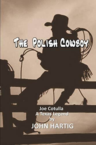 The Polish Cowboy A Texas Legend