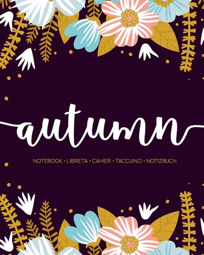 Autumn Notebook - Libreta - Cahier - Taccuino - Notizbuch: 110 Pages Paginas Seiten Pagine: Modern Florals First Name Notebook in Light Pink, Baby Blue & Mustard Yellow on Navy ACH334