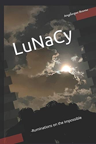 LuNaCy -Ruminations on the Impossible