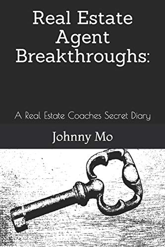 Real Estate Agent Breakthroughs : a Real Estate Coaches Secret Diary