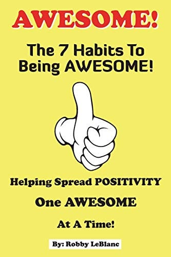 Awesome! The 7 Habits To Being Awesome - Helping Spread Positivity One Awesome At A Time
