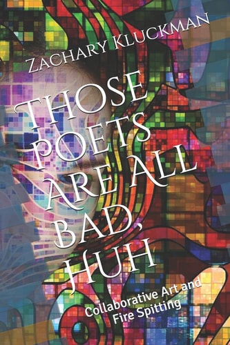 Those Poets Are All Bad, Huh Collaborative Art and Fire Spitting