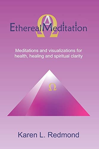 Ethereal Meditation Meditations and Visualizations for Health, Healing and Spiritual Clarity
