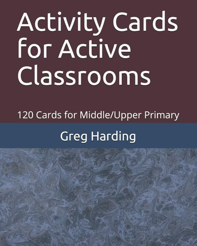 Activity Cards for Active Classrooms 120 Cards for Middle/Upper Primary