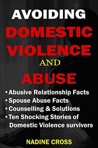 Avoiding Domestic Violence and Abuse Abusive Relationship Facts, Spouse Abuse Facts, Solutions & Stories of Domestic Violence Survivors
