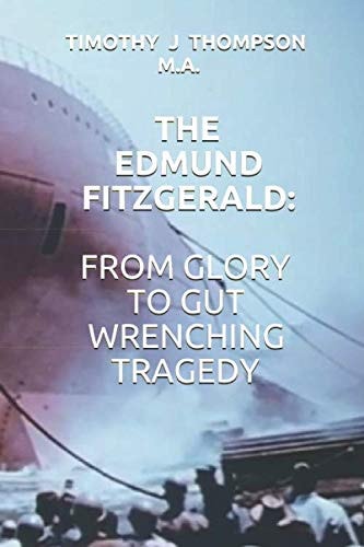 The Edmund Fitzgerald From Glory to Gut Wrenching Tragedy