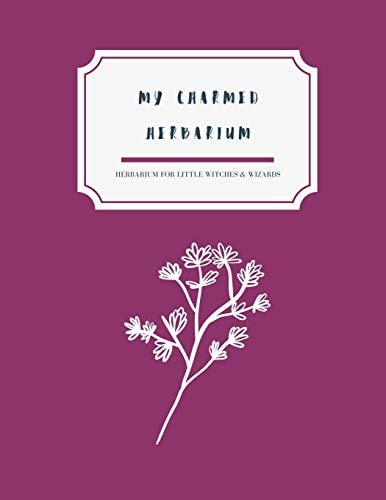 My Charmed Herbarium Herbarium for Little Witches & Wizards (version 2)