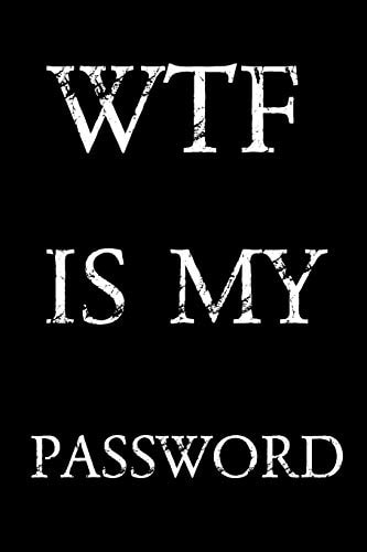 Wtf Is My Password Keep Track of Usernames, Passwords, Web Addresses in One Easy & Organized Location - Black And White Cover
