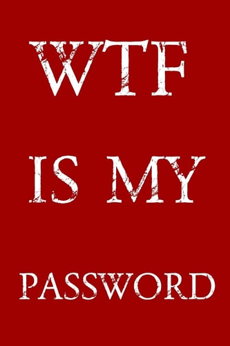 Wtf Is My Password Keep Track of Usernames, Passwords, Web Addresses in One Easy & Organized Location - Red And White Cover