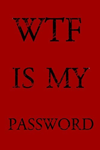 Wtf Is My Password Keep Track of Usernames, Passwords, Web Addresses in One Easy & Organized Location -Red Cover