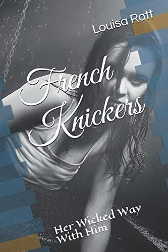 French Knickers Her Wicked Way With Him