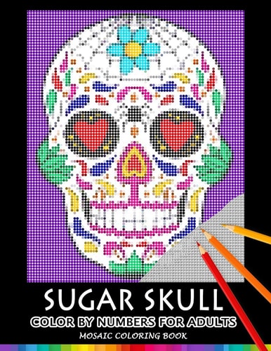 Sugar Skull Color by Numbers for Adults Mosaic Coloring Book Stress Relieving Design Puzzle Quest