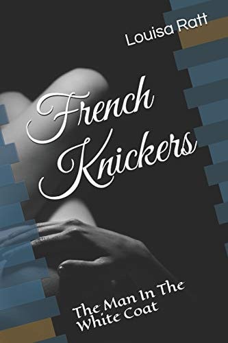 French Knickers The Man In The White Coat