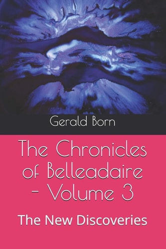 The Chronicles of Belleadaire - Volume 3 The New Discoveries