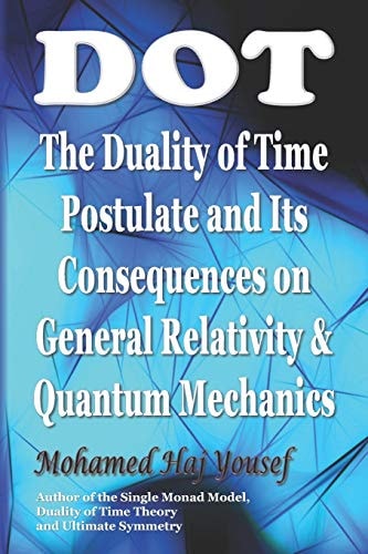 Dot The Duality of Time Postulate and Its Consequences on General Relativity and Quantum Mechanics