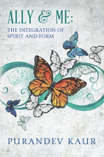Ally & Me The Integration of Spirit and Form