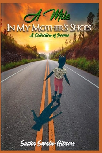 A Mile in My Mother's Shoes A Collection of Poems