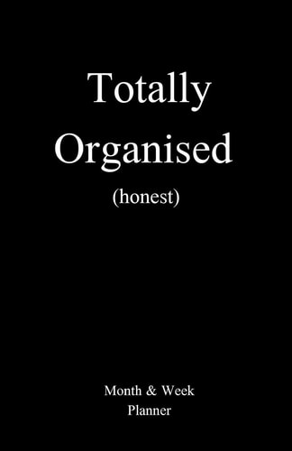 Totally Organised (honest)