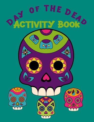 Day Of The Dead Activity Book Fun Activities For Younger Kids