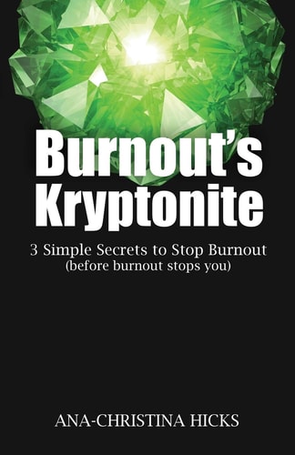 Burnout's Kryptonite 3 Simple Tools to Beat Burnout (before Burnout Beats You)