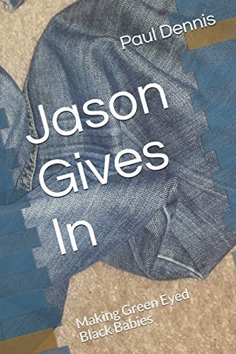 Jason Gives In Making Green Eyed Black Babies