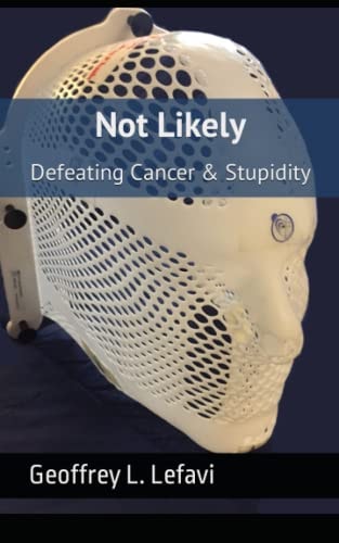 Not Likely Defeating Cancer and Stupidity