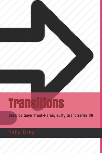 Transitions Beatrice Gaye Trout-Heron, Buffy Grant Series #9