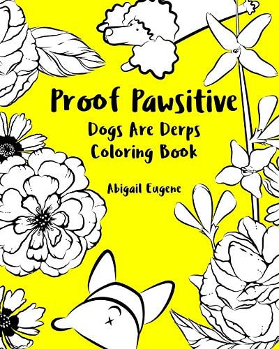 Proof Pawsitive Dogs Are Derps Coloring Book