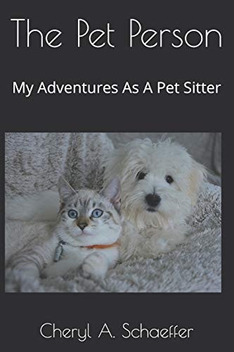 The Pet Person My Adventures As a Pet Sitter