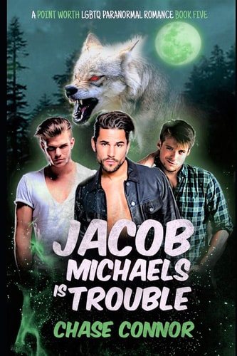 Jacob Michaels Is Trouble (a Point Worth LGBTQ Paranormal Romance Book 5)
