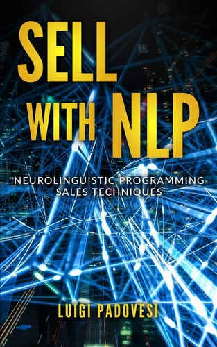Sell with Nlp Neurolinguistic Programming Sales Techniques