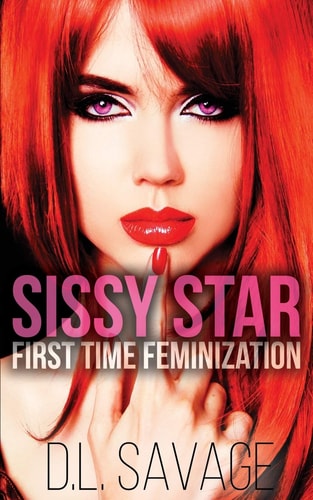 Sissy Star First Time Feminization Novella