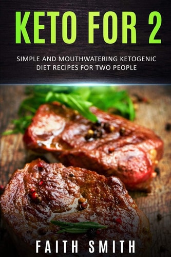 Keto For 2 Simple and Mouthwatering Ketogenic Diet Recipes for Two People