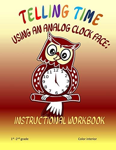 Telling Time Using An Analog Clock Face Instructional Workbook