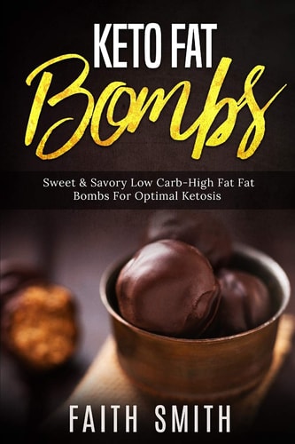 Keto Fat Bombs Sweet & Savory Low Carb High Fat Fat Bombs For Optimal Ketosis