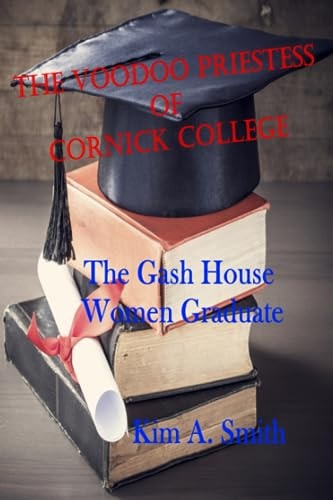 The Voodoo Priestess of Cornick College The Gash House Women Graduate