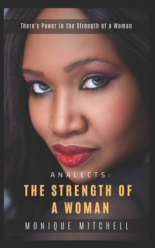 Analects The Strength of a Woman: There's Power in the Strength of a Woman